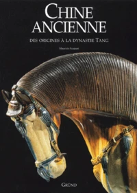 Chine Ancienne. Des Origines A La Dynastie Tang