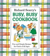 Richard Scarry's Busy, Busy Cookbook