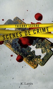 Thierry Lezeau - Scènes de crime.