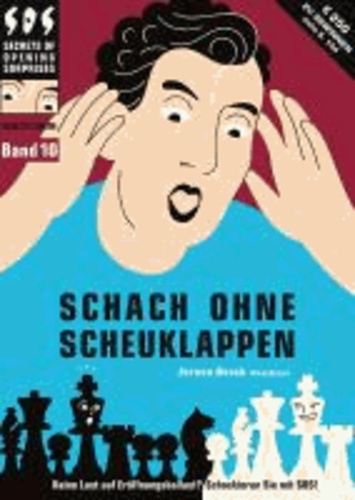 Jeroen Bosch - Schach ohne Scheuklappen Band 10 - Keine Lust auf Eröffnungsballast?.
