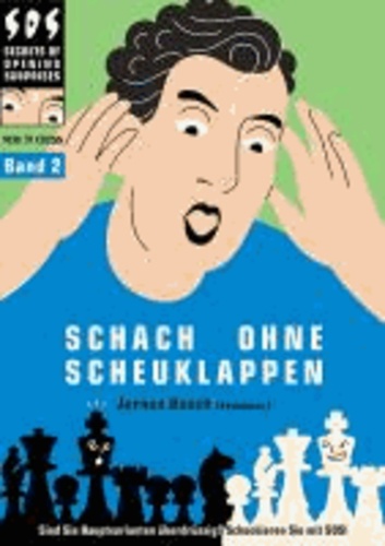 Jeroen Bosch - Schach ohne Scheuklappen Band 2 - Keine Lust auf Eröffnungsballast?.