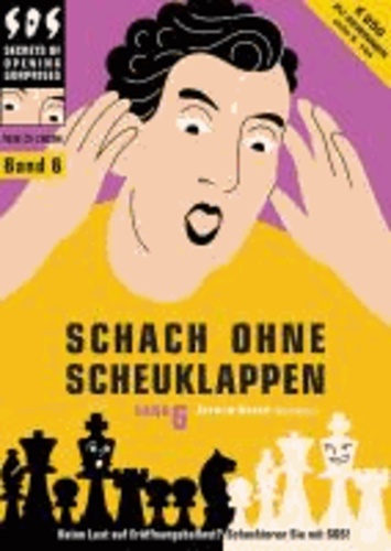 Jeroen Bosch - Schach ohne Scheuklappen Band 6 - Keine Lust auf Eröffnungsballast?.