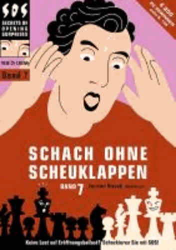 Jeroen Bosch - Schach ohne Scheuklappen Band 7 - Keine Lust auf Eröffnungsballast?.