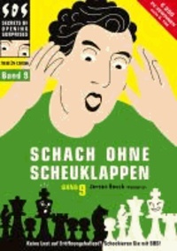 Jeroen Bosch - Schach ohne Scheuklappen Band 9 - Keine Lust auf Eröffnungsballast?.