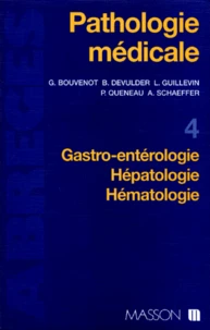 Pathologie Medicale. Tome 4, Gastro-Enterologie, Hepatologie, Hematologie