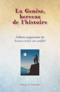 La Genèse, berceau de l'histoire et Science et foi : un conflit ?