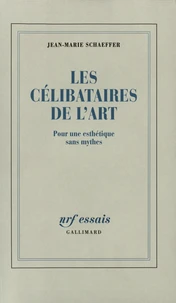 Les Celibataires De L'Art. Pour Une Esthetique Sans Mythes