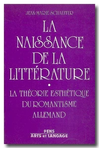 Naissance De La Litterature. La Theorie Esthetique Du Romantisme Allemand