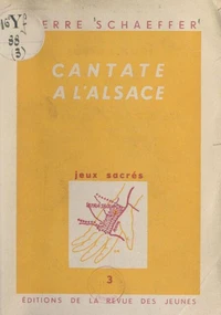 Jeux sacrés (3). Cantate à l'Alsace