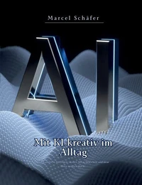 Mit KI kreativ im Alltag