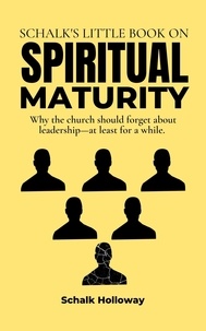 Livres pdf téléchargeables gratuitement Schalk's Little Book on Spiritual Maturity - Schalk's Little Book Series FB2 RTF en francais 9798223373391 par 