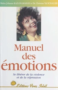 Manuel Des Emotions. Se Liberer De La Violence Et De La Repression