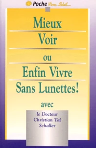 Mieux Voir. Enfin Vivre Sans Lunettes !