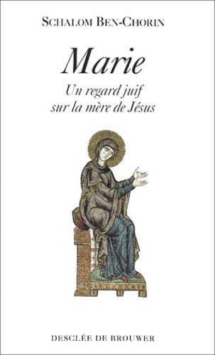 Schalom Ben-Chorin - Marie. Un Regard Juif Sur La Mere De Jesus.