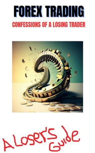 Forex Trading - A Losers Guide