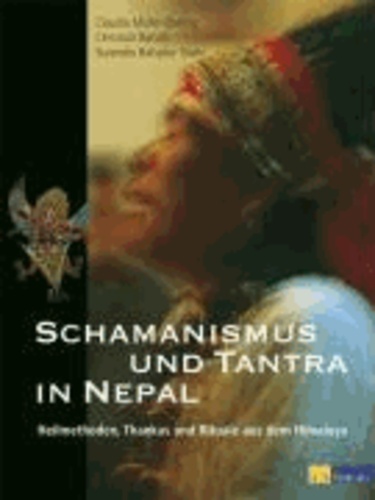 Schamanismus und Tantra in Nepal - Heilmethoden,Thankas und Rituale aus dem Himalaya.