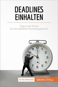 Schandeler Florence - Coaching  : Deadlines einhalten - Tipps und Tricks für ein besseres Zeitmanagement.