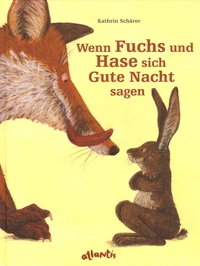 Wenn Fuchs und Hase sich Gute Nacht sagen