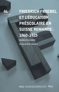 Friedrich Froebel et l'éducation préscolaire en Suisse romande : 1860-1925