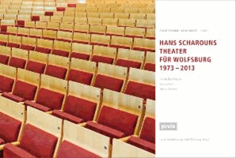Scharouns Theater für Wolfsburg 1973 - 2013.