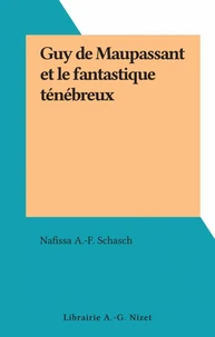 Guy de Maupassant et le fantastique ténébreux