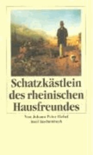 Schatzkästlein des rheinischen Hausfreundes - Nachdruck der Ausgabe von 1811 sowie sämtliche Kalendergeschichten aus dem 'Rheinländischen Hausfreund' der Jahre 1808 - 1819.