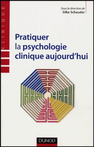 Pratiquer la psychologie clinique aujourd'hui