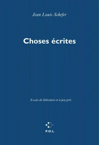 Choses Ecrites. Essais De Litterature Et A Peu Pres