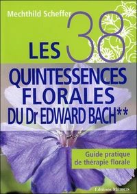 Les 38 quintessences florales du Dr Edward Bach