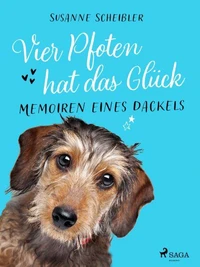 Vier Pfoten hat das Glück - Memoiren eines Dackels