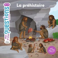 MES P'TITES QUESTIONS - La préhistoire - Dès 7 ans