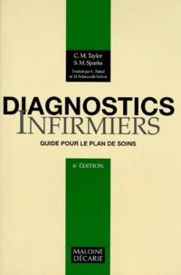 Scheila-M Sparks et Cynthia-M Taylor - Diagnostics Infirmiers. Guide Pour Le Plan De Soins, 4eme Edition.