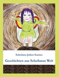 Scheilana Julien Samiec - Geschichten aus Scheilanas Welt.