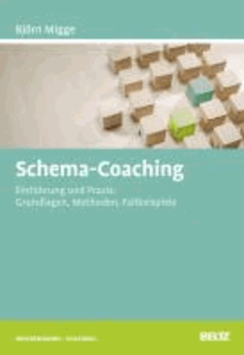 Schema-Coaching - Einführung und Praxis: Grundlagen, Methoden, Fallbeispiele.