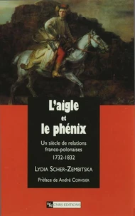 L'Aigle Et Le Phenix. Un Siecle De Relations Franco-Polonaises, 1732-1832