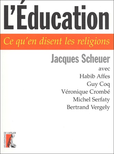  Scheuer j et Frédéric Siard - L'Education. Ce Qu'En Disent Les Religions.
