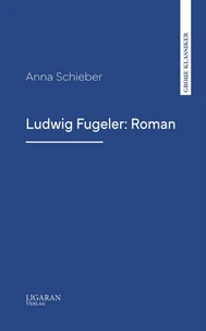 Ludwig Fugeler: Roman