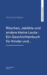 Röschen, Jaköble und andere kleine Leute : Ein Geschichtenbuch für Kinder und…