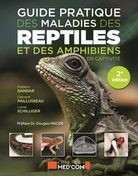 Guide pratique des maladies des reptiles et des amphibiens en captivité 2ed