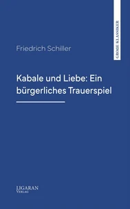 Kabale und Liebe: Ein bürgerliches Trauerspiel