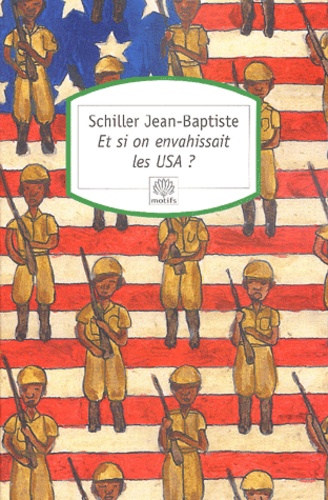 Schiller Jean-Baptiste - Et si on envahissait les USA ?.