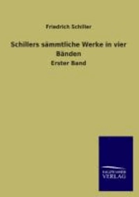 Schillers sämmtliche Werke in vier Bänden - Erster Band.