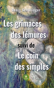 Les grimaces des lémures suivi de Le coin des simples