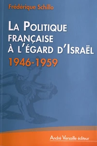 La politique française à l'égard d'Israël (1946-1959)