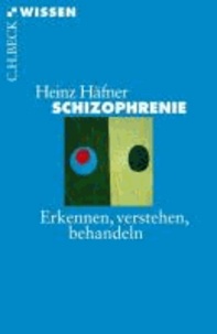 Schizophrenie - Erkennen, Verstehen, Behandeln.