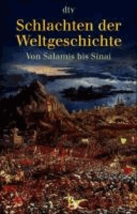 Schlachten der Weltgeschichte - Von Salamis bis Sinai.