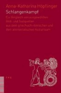 Schlangenkampf - Ein Vergleich von ausgewählten Bild- und Textquellen aus dem griechisch-römischen und dem altorientalischen Kulturraum.
