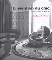 L'Invention Du Chic. Therese Bonnet Et Le Paris Moderne