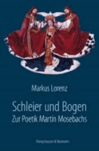 Schleier und Bogen - Zur Poetik Martin Mosebachs.