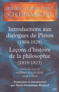 Introductions aux dialogues de Platon (1804-1828) Leçons d'histoire de la philosophie (1819-1823)